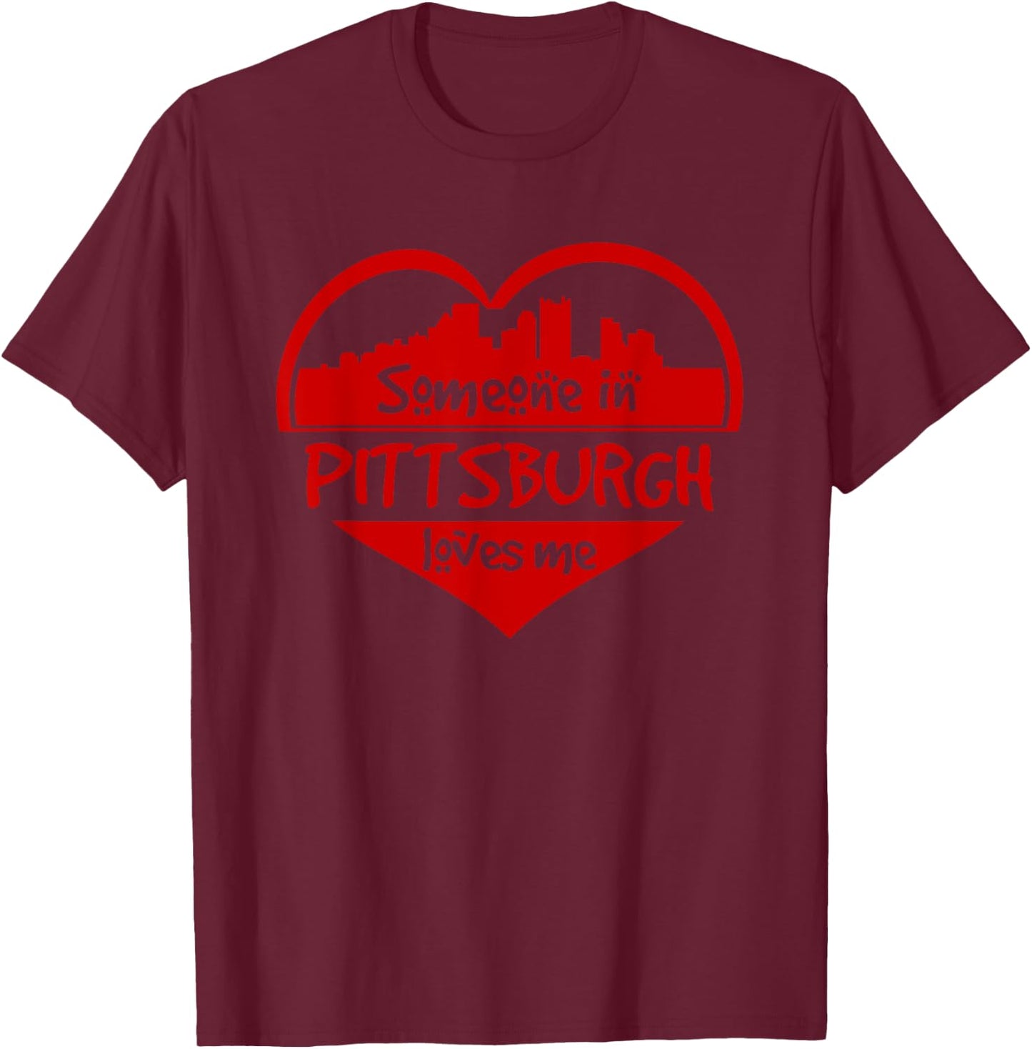 Someone In Pittsburgh Loves Me Pittsburgh PA Skyline Heart T-Shirt - T-Shirt | Maroon
