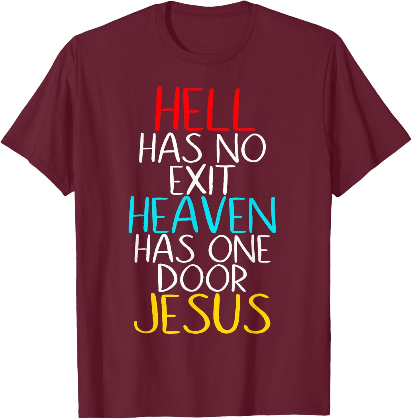 Hell Has No Exit Heaven Has One Door Jesus Our Lord & Savior T-Shirt - T-Shirt | Maroon