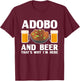 Adobo and Beer Filipino Pride Chicken Philippines Pinoy T-Shirt - T-Shirt | Maroon
