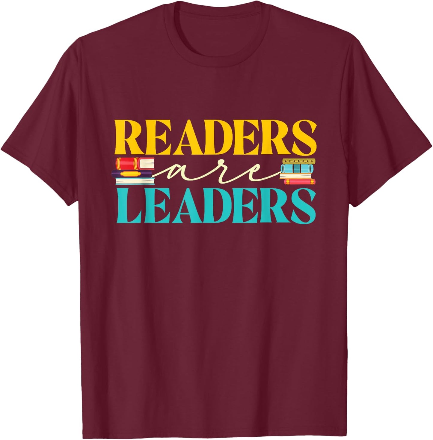 Readers Are Leaders - Books Librarian Library Book Lover T-Shirt - T-Shirt | Maroon