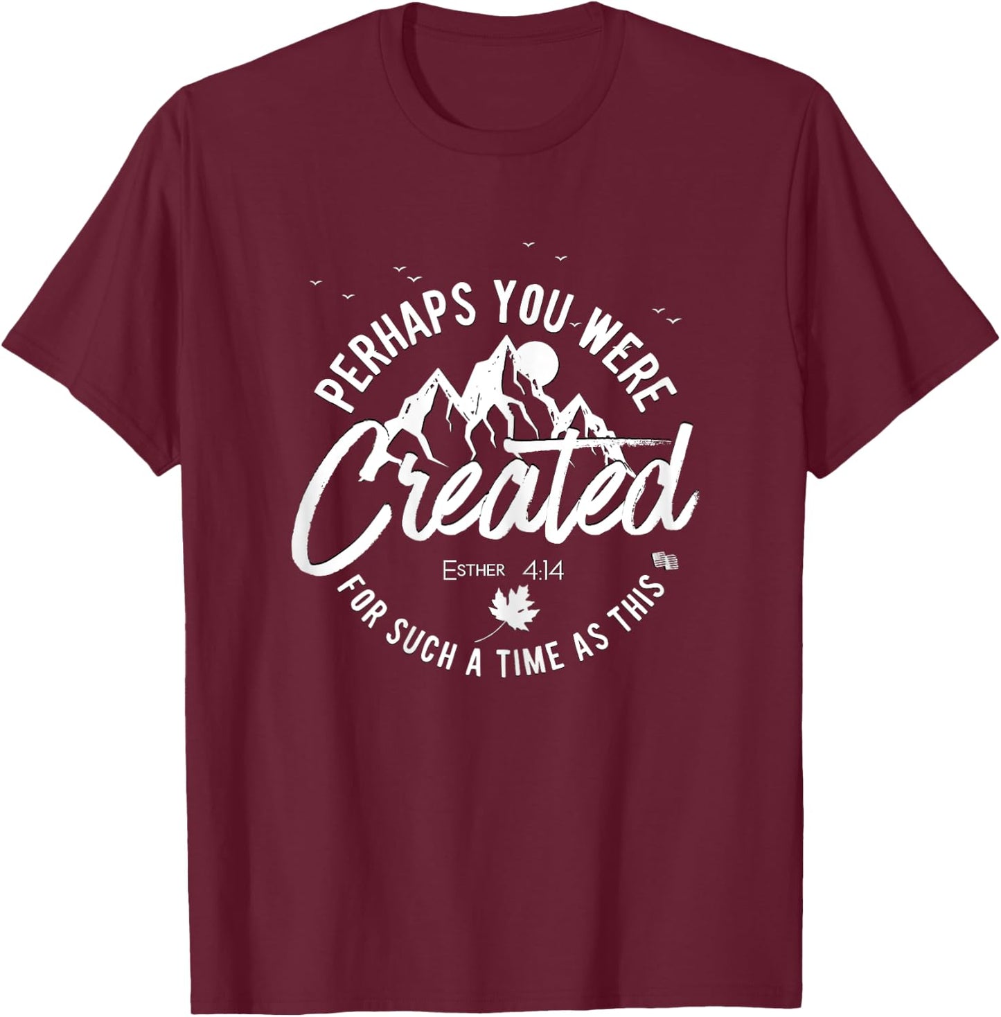 Perhaps You Were Created For Such A Time As This Fall T-Shirt - T-Shirt | Maroon