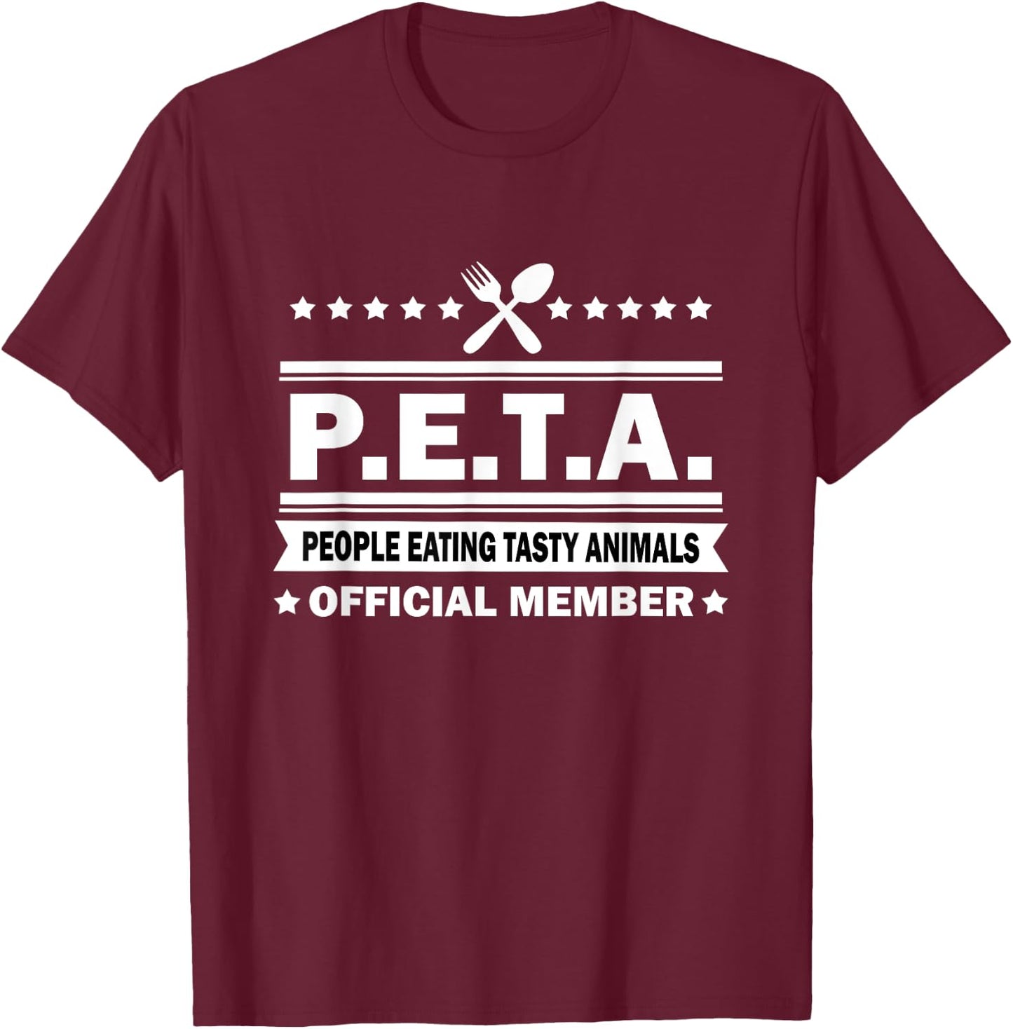 PETA - People Eating Tasty Animals - Funny Anti Vegetarian T-Shirt - T-Shirt | Maroon