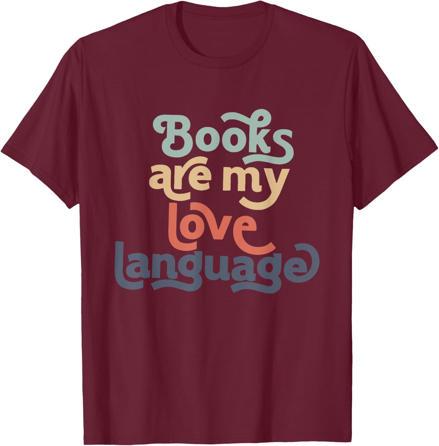 Books Are My Love Language retro Bookworm for Teacher Women T-Shirt - T-Shirt | Maroon