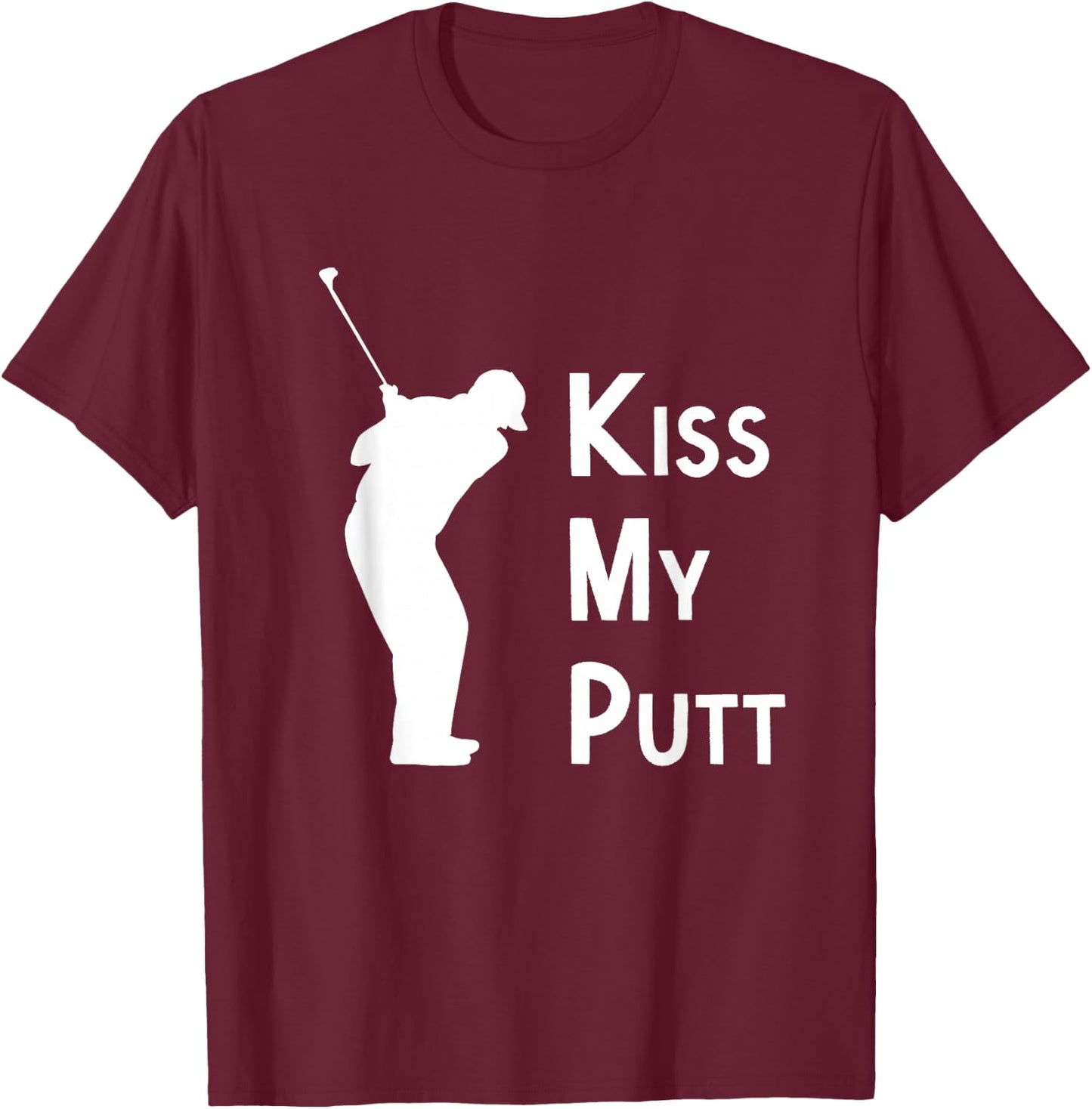 Kiss My Putt T-Shirt - T-Shirt | Maroon