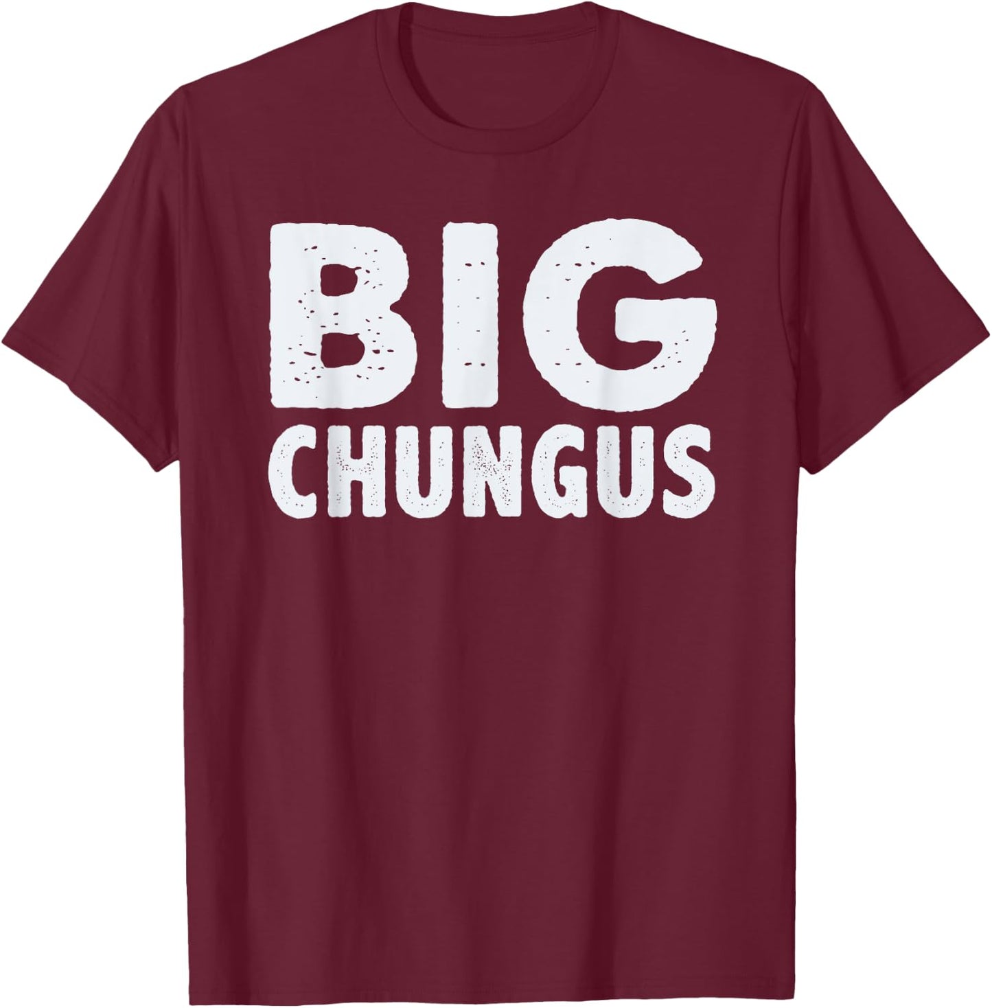 Big Chungus Funny Video Game Player Gaming Meme Gamer Quote T-Shirt - T-Shirt | Maroon