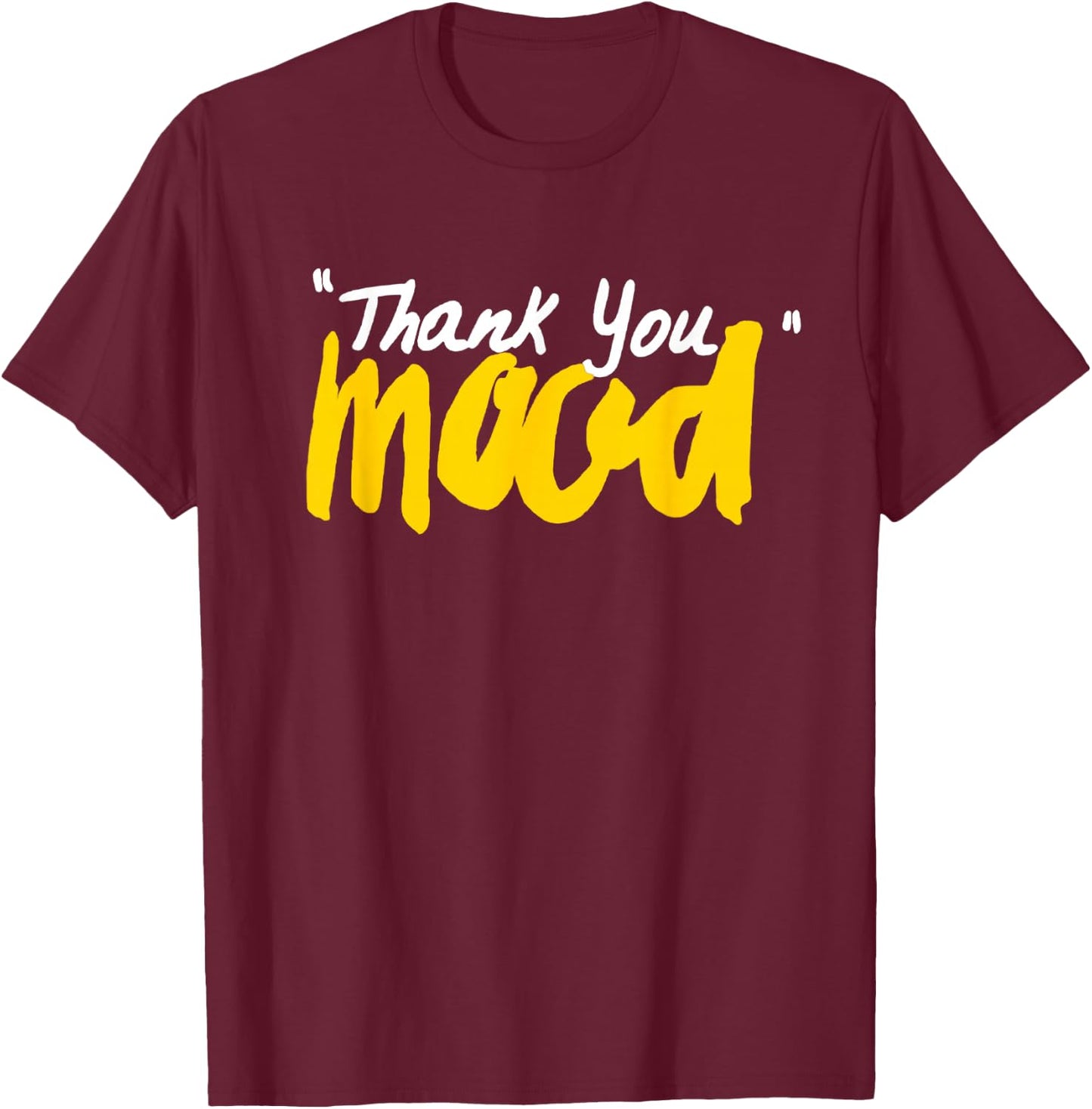 Thank You Mood T-Shirt - T-Shirt | Maroon