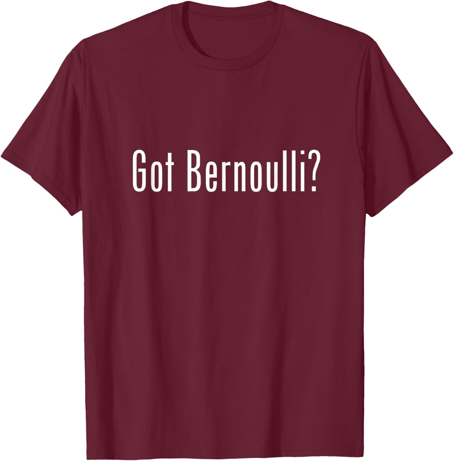 Got Bernoulli? T-Shirt - T-Shirt | Maroon