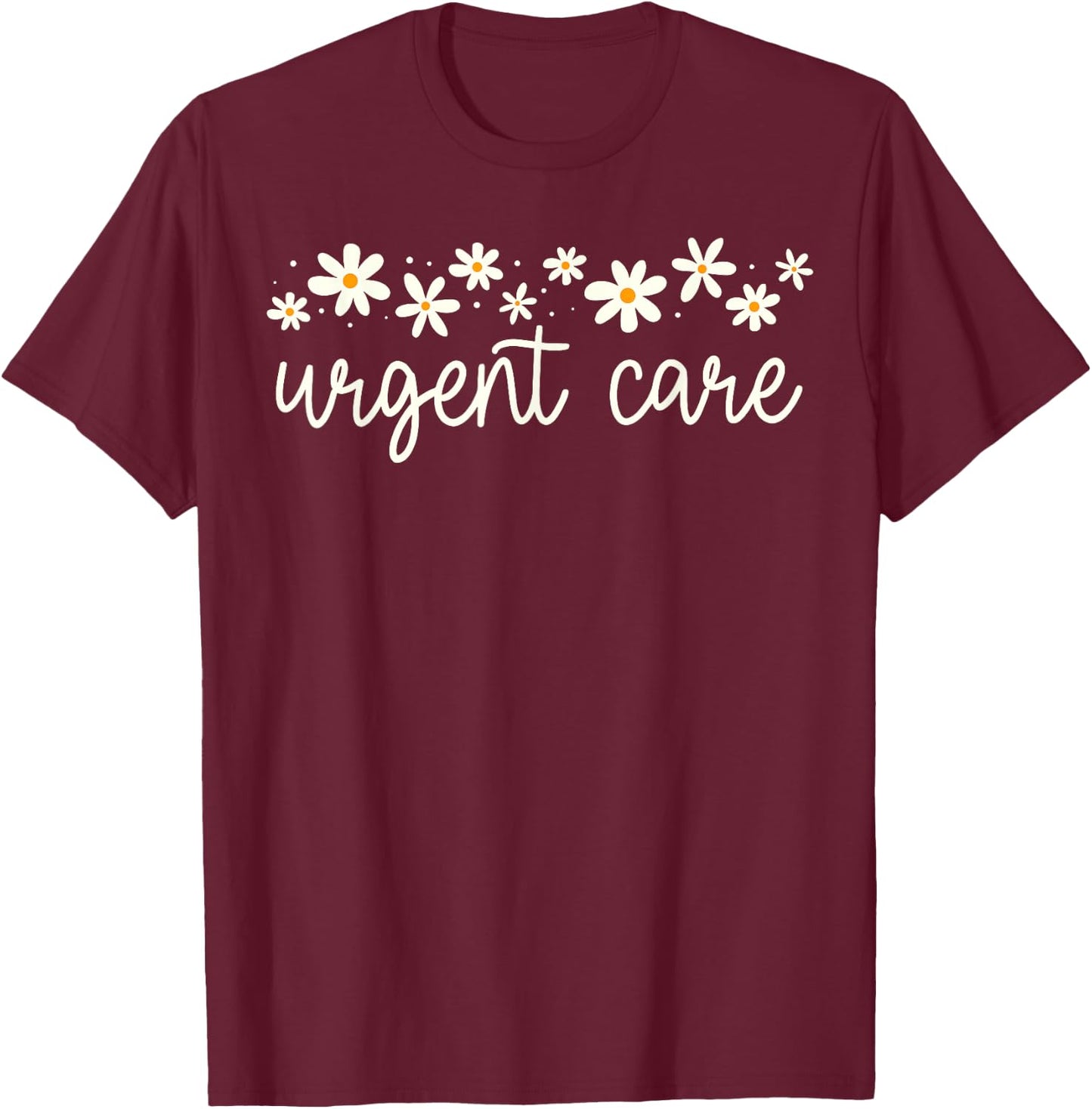 Daisy Flower Urgent Care Nurse Emergency Department ER ED RN T-Shirt - T-Shirt | Maroon