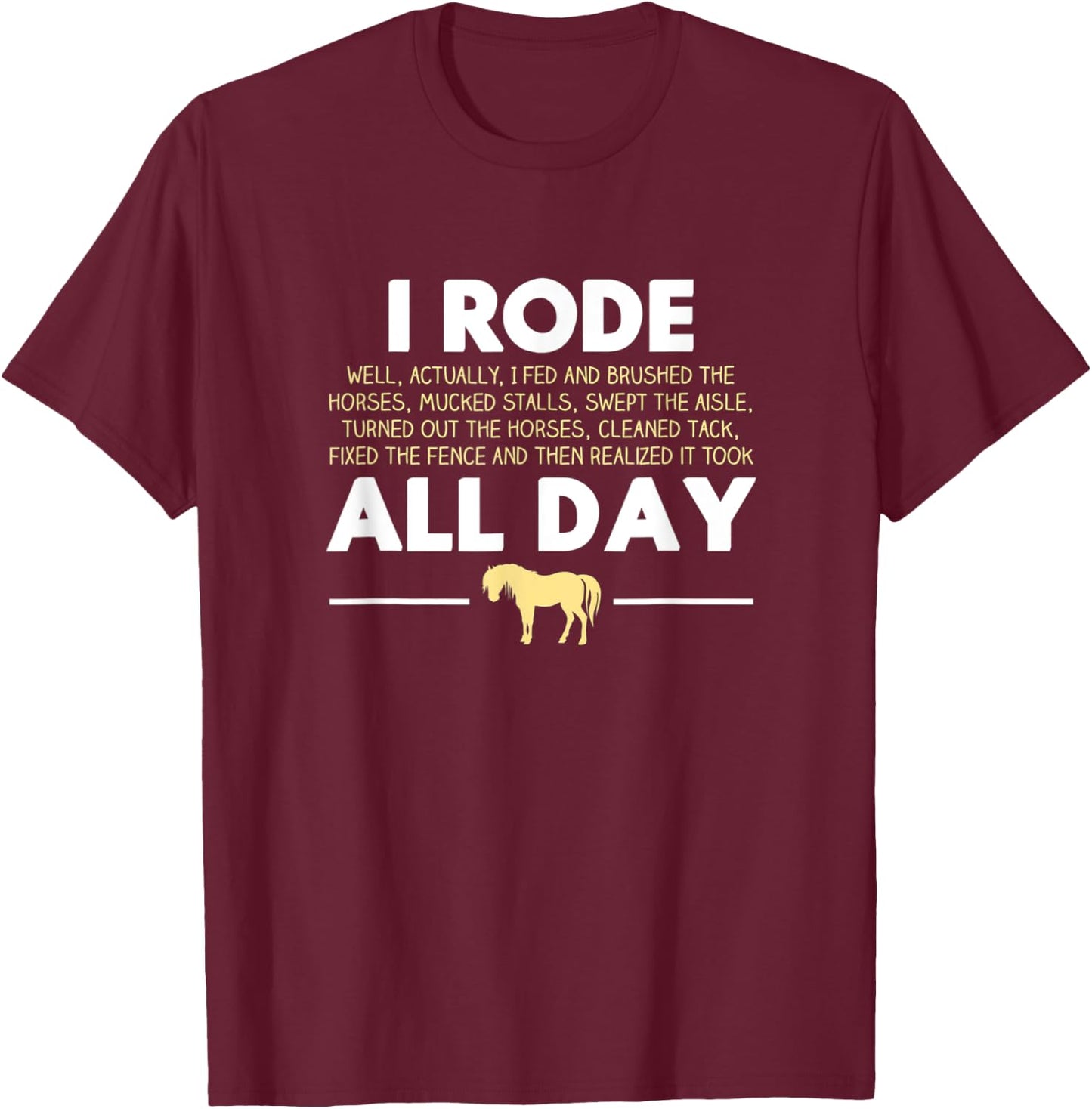 I Rode All Day Horse Riding Funny Horse Gift T-Shirt - T-Shirt | Maroon