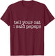 Tell Your Cat I Said Pspsps Funny Cat Lover Saying T-Shirt - T-Shirt | Maroon