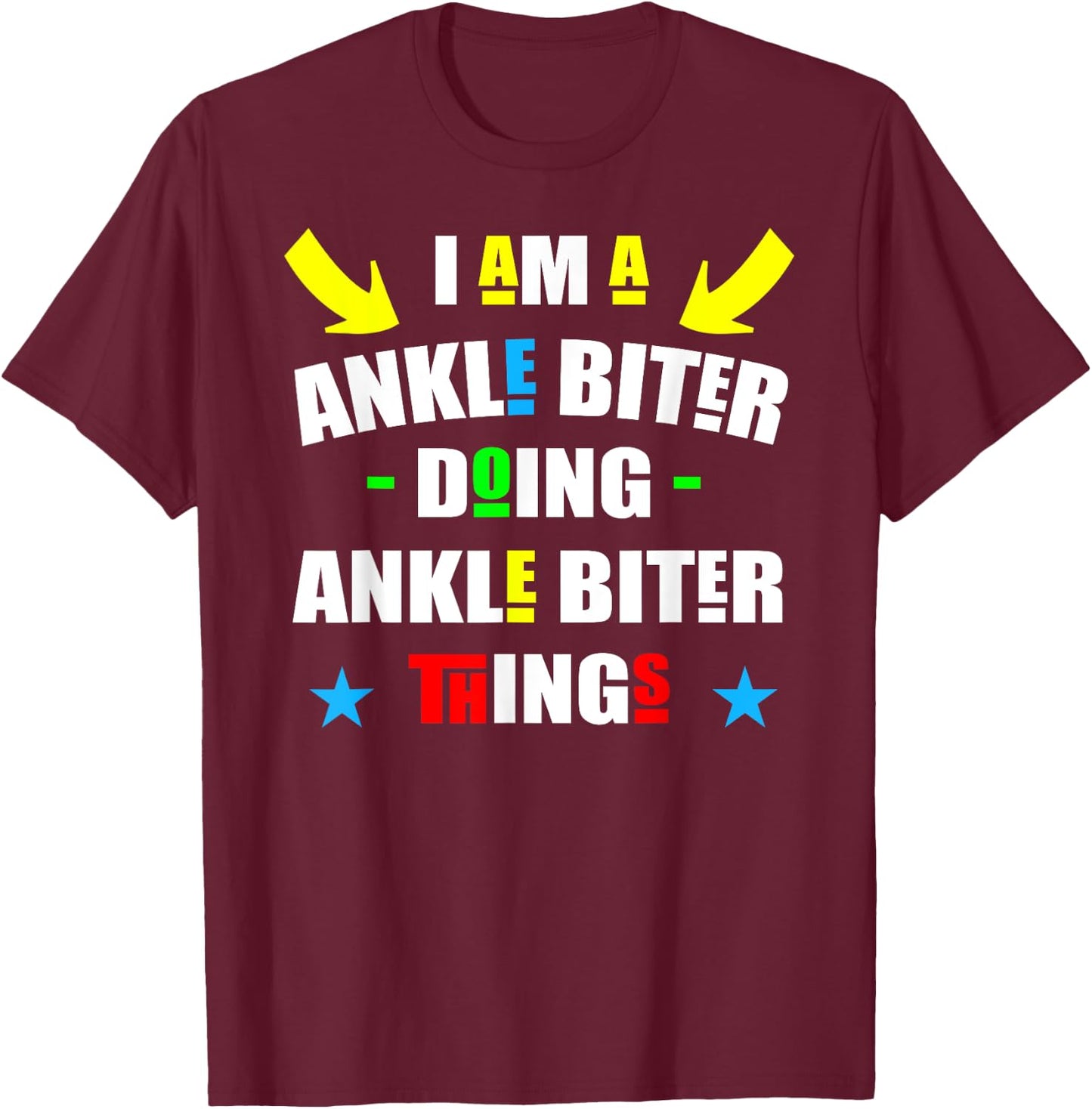 I'm A Ankle Biter Doing Ankle Biter Things Cute Ankle Biter T-Shirt - T-Shirt | Maroon
