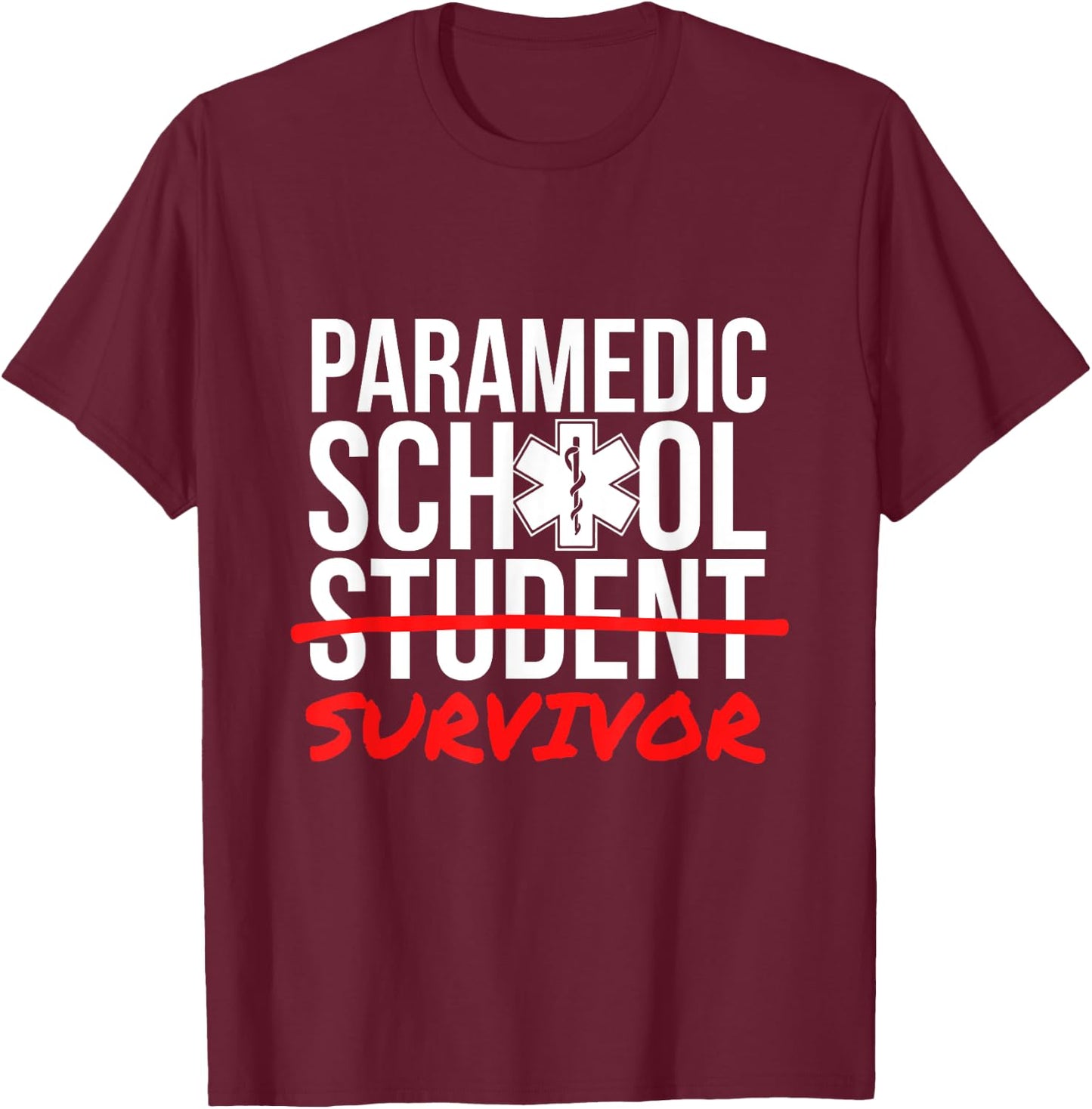 Paramedic School Graduation Gift Student Survivor T-Shirt - T-Shirt | Maroon