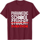 Paramedic School Graduation Gift Student Survivor T-Shirt - T-Shirt | Maroon