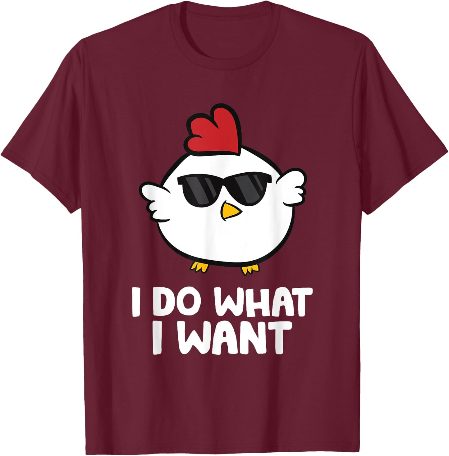 I Do What I Want Funny Chicken T-Shirt - T-Shirt | Maroon