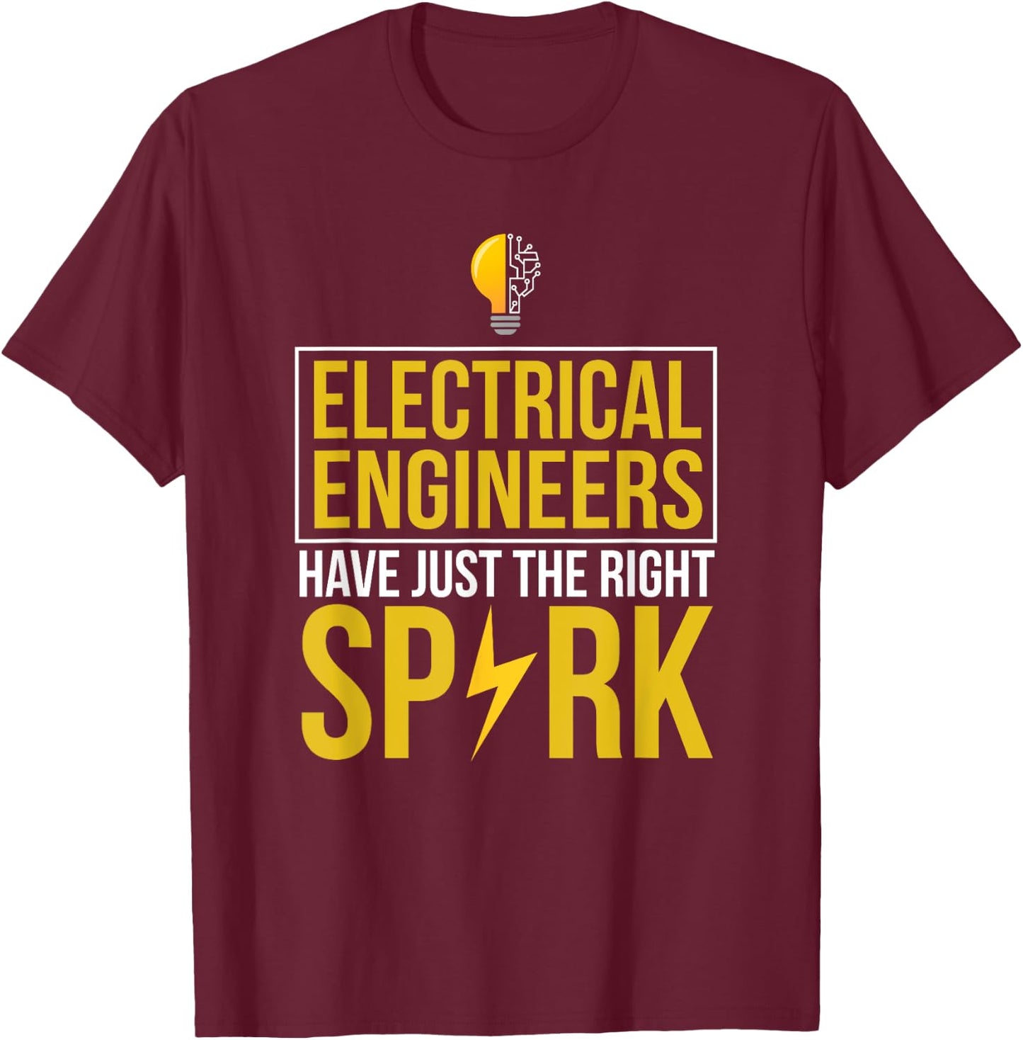 Electrical Engineers Have Just The Right Spark Funny EE Crew T-Shirt - T-Shirt | Maroon