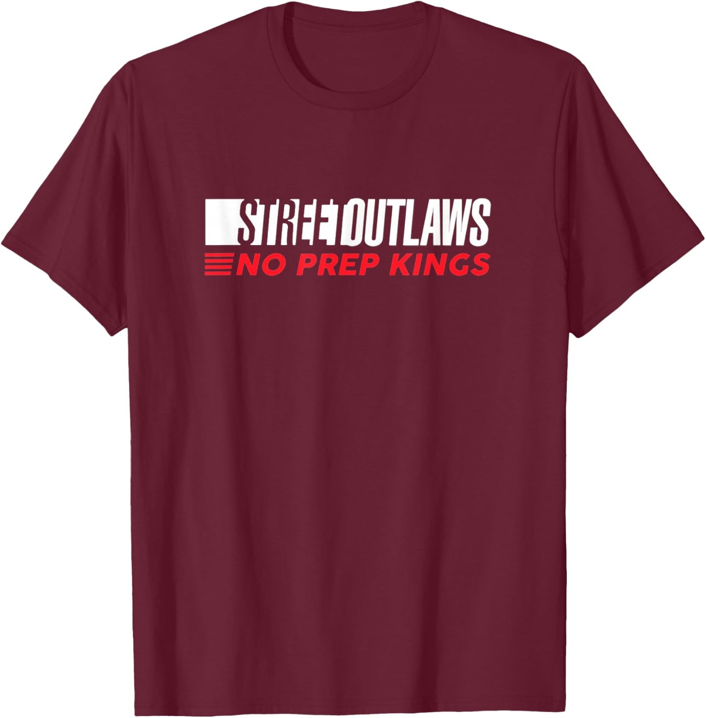 Street Outlaws No Prep Kings T-Shirt - T-Shirt | Maroon