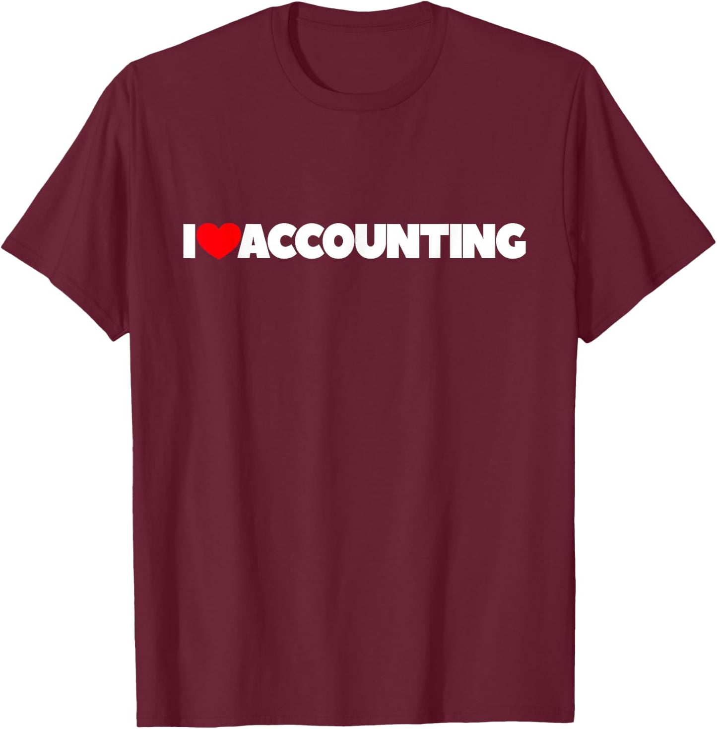 I Love (Heart) Accounting T-Shirt - T-Shirt | Maroon