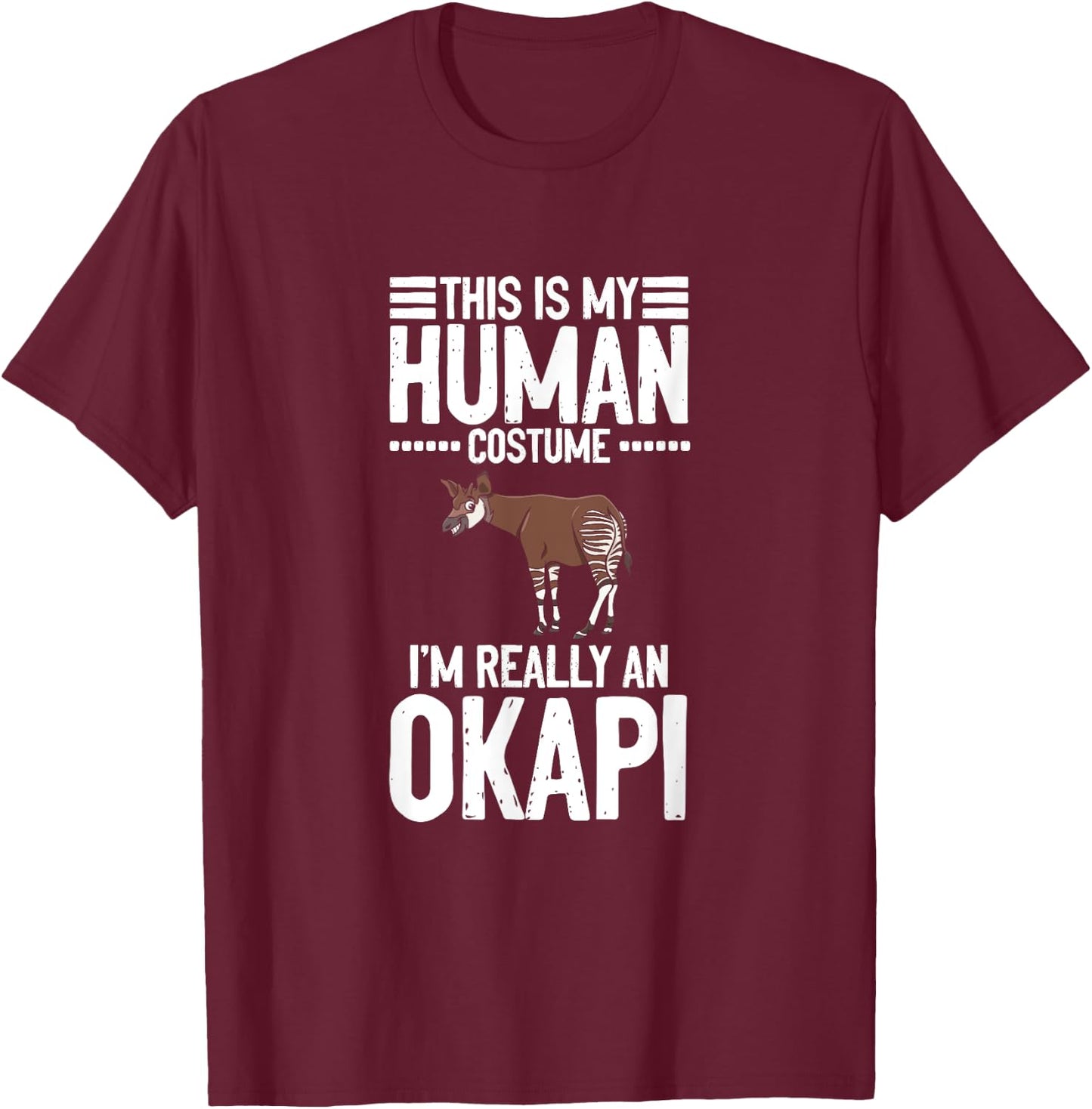 Farm Animal This Is My Human Costume I'm Really An Okapi T-Shirt - T-Shirt | Maroon