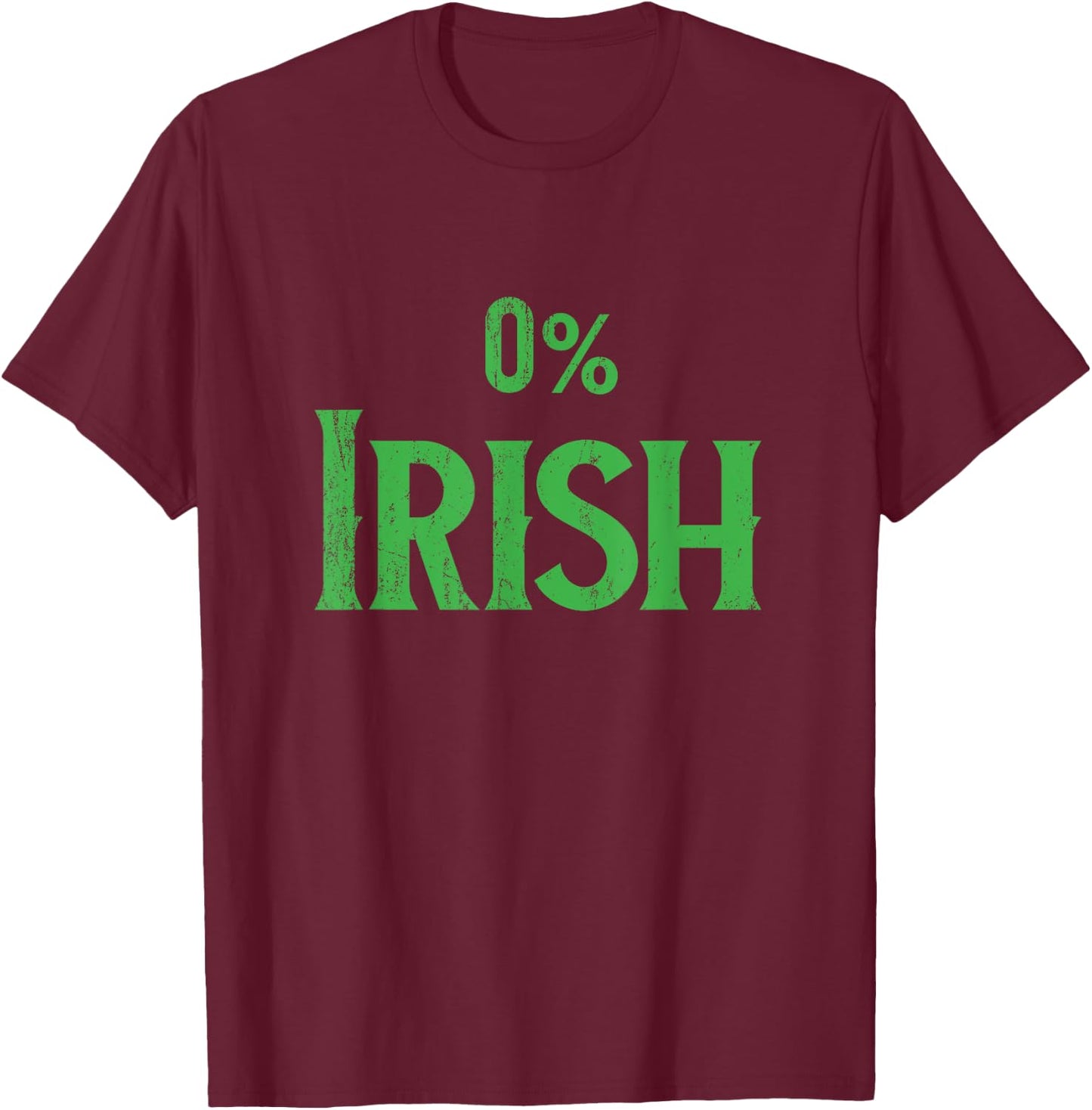0% Zero Percent Irish Shirt, St Patricks Day T-Shirt - T-Shirt | Maroon