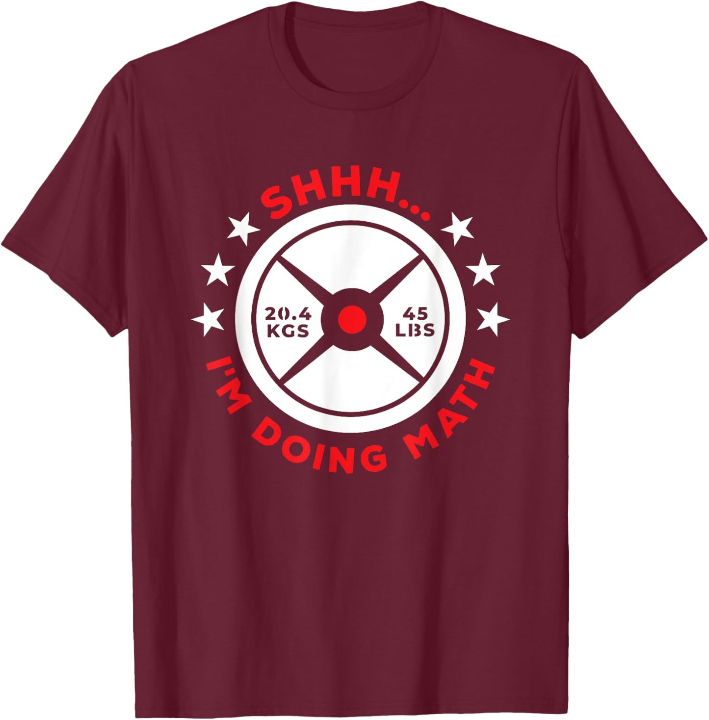 Shhh I’m Doing Math Gym Power Lifter And Weight Lifter T-Shirt - T-Shirt | Maroon