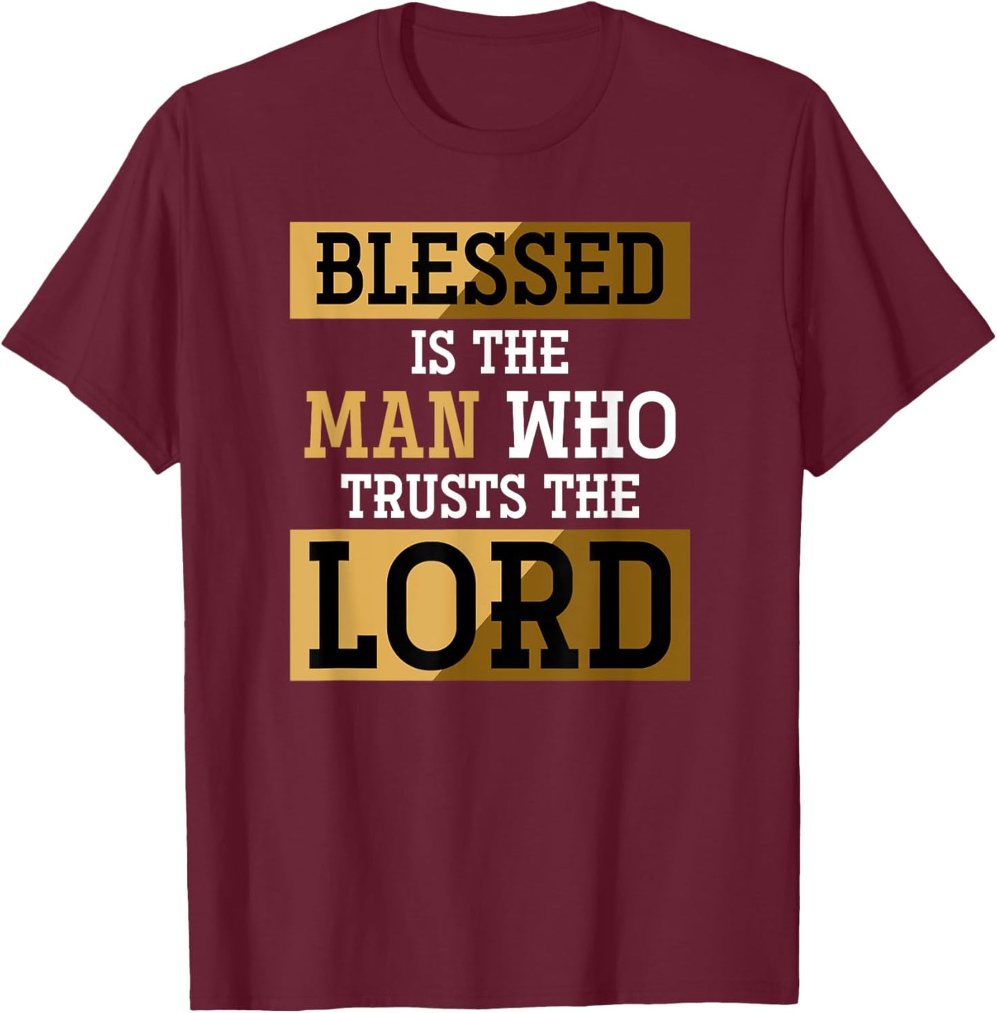 Blessed Is The Man Who Trusts The Lord Jesus Christ Prayer T-Shirt - T-Shirt | Maroon