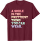 A Smile Is The Prettiest Thing You Can Wear T-Shirt - T-Shirt | Maroon