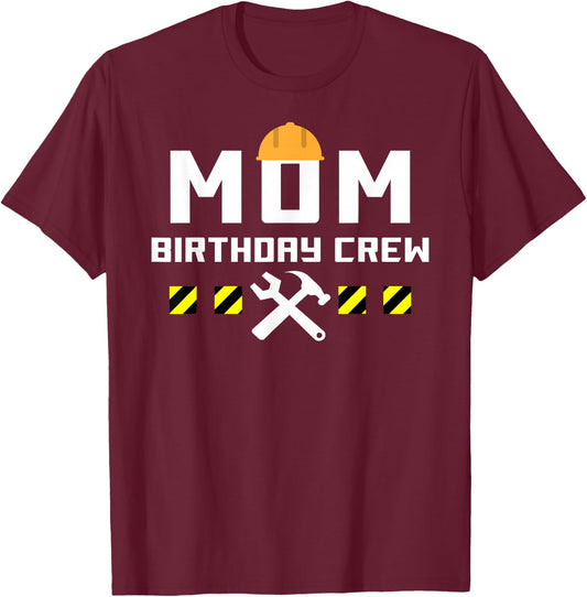 MOM Birthday Crew Construction Handyman tools Themed shirt T-Shirt - T-Shirt | Maroon