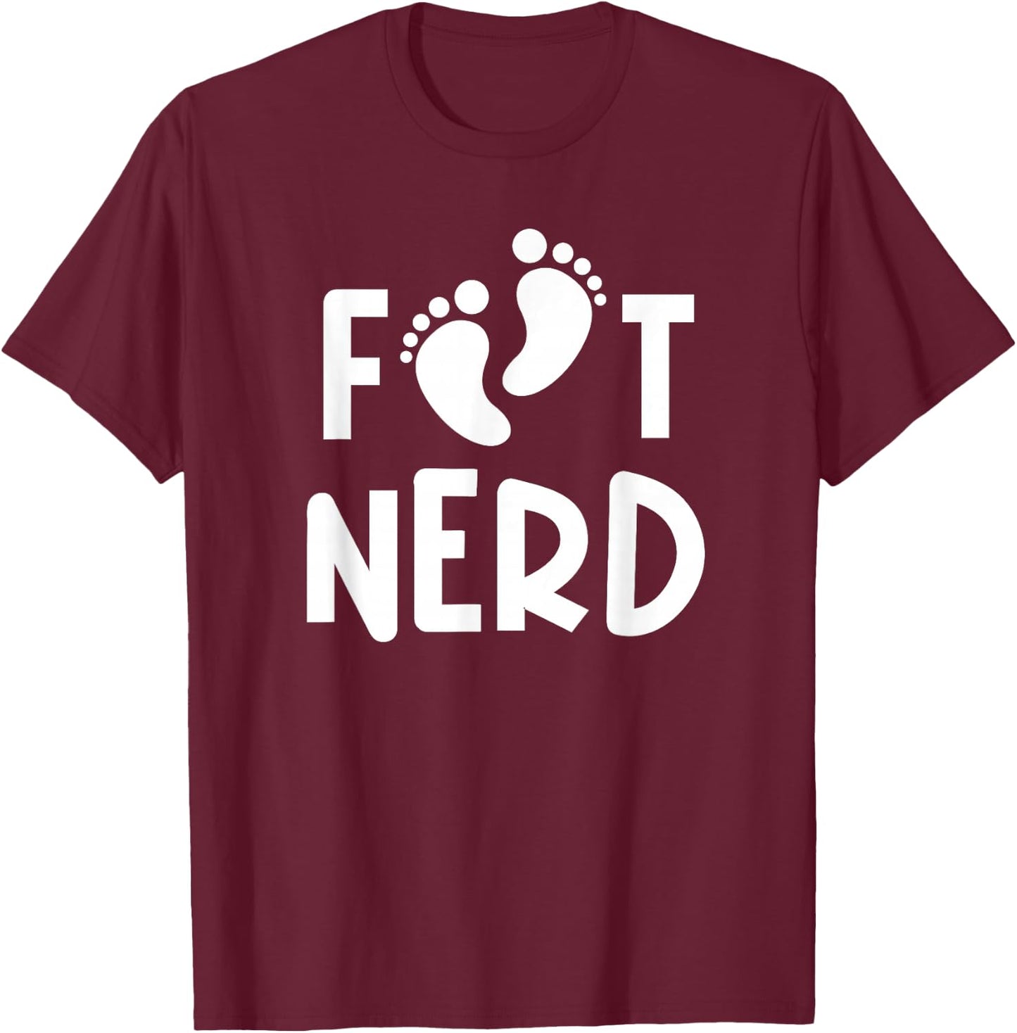 Foot Nerd - Podiatry Outfit Podiatrist Gift Foot Doctor T-Shirt - T-Shirt | Maroon