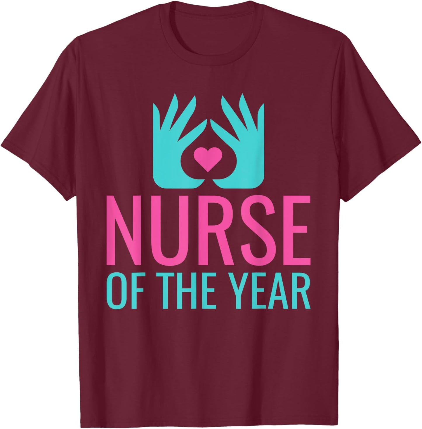 Nurse of the Year Work Hospital Nursing T-Shirt - T-Shirt | Maroon