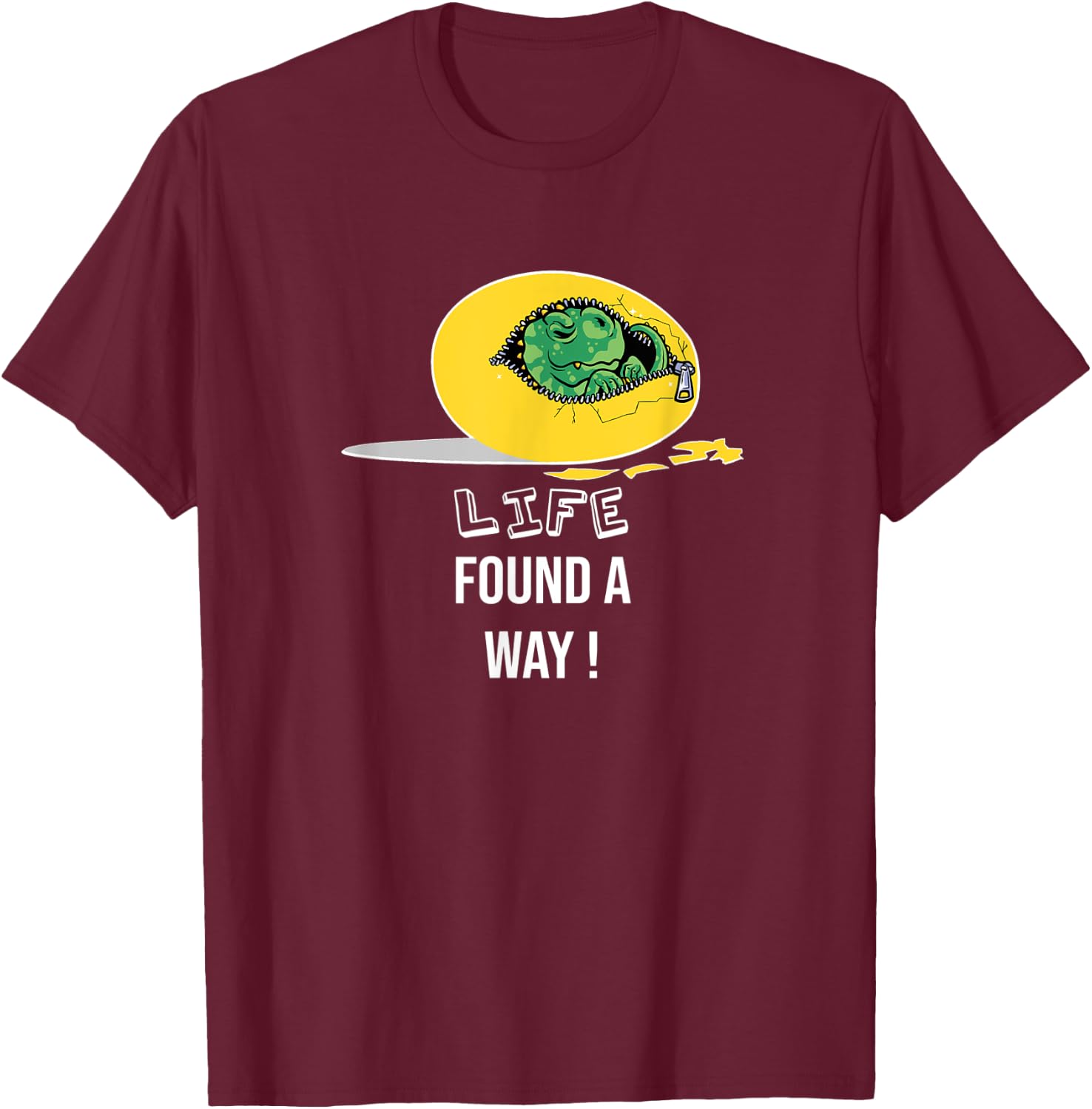 Life finds a way, dino egg, quote dinosaur T-Shirt - T-Shirt | Maroon