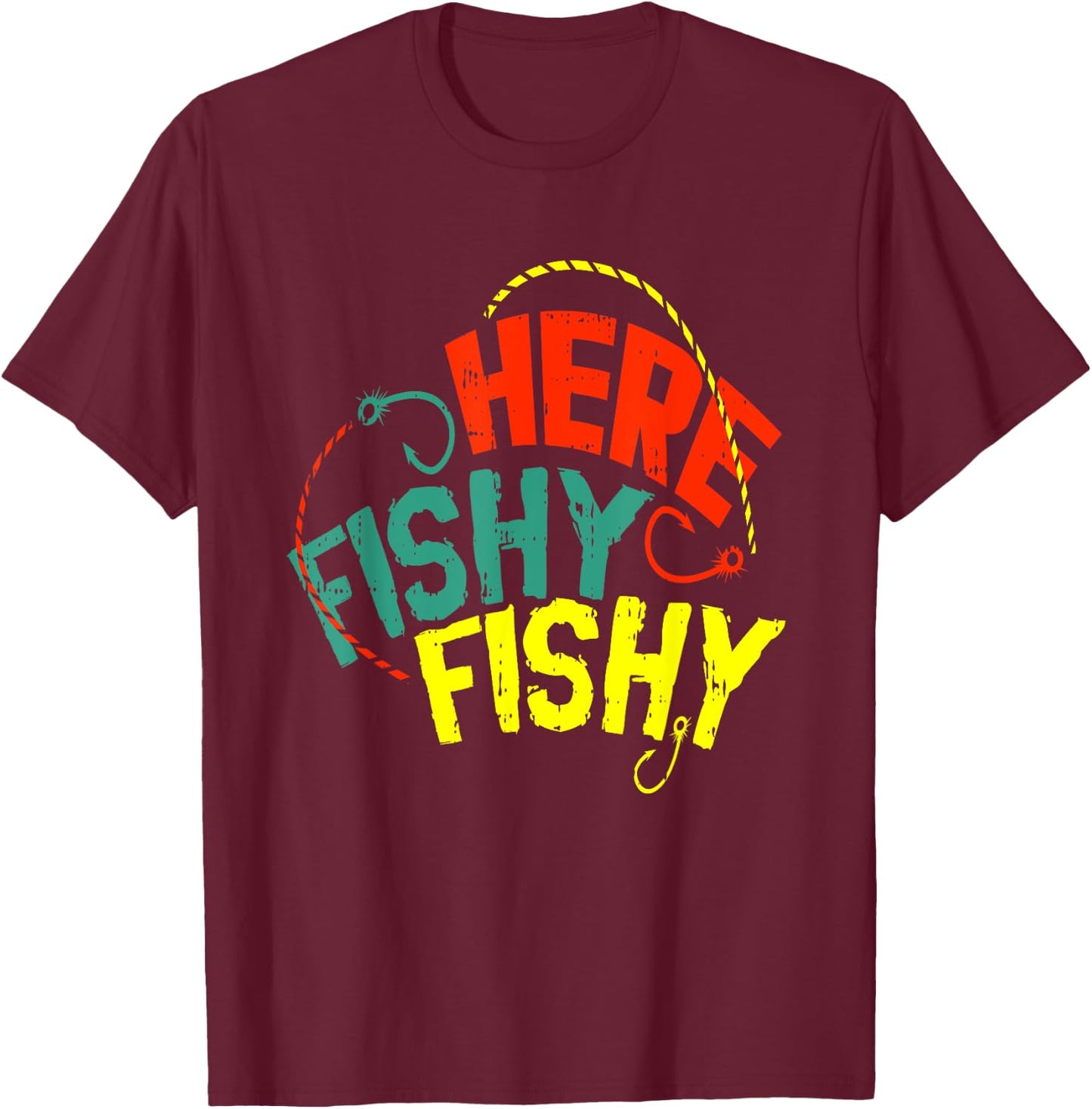 Here Fishy Fishy Hook Funny Fishing Fisher Fisherman Gift T-Shirt - T-Shirt | Maroon