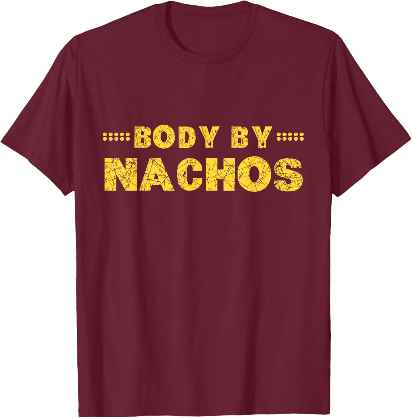 Body By Nachos T Shirt T-Shirt - T-Shirt | Maroon