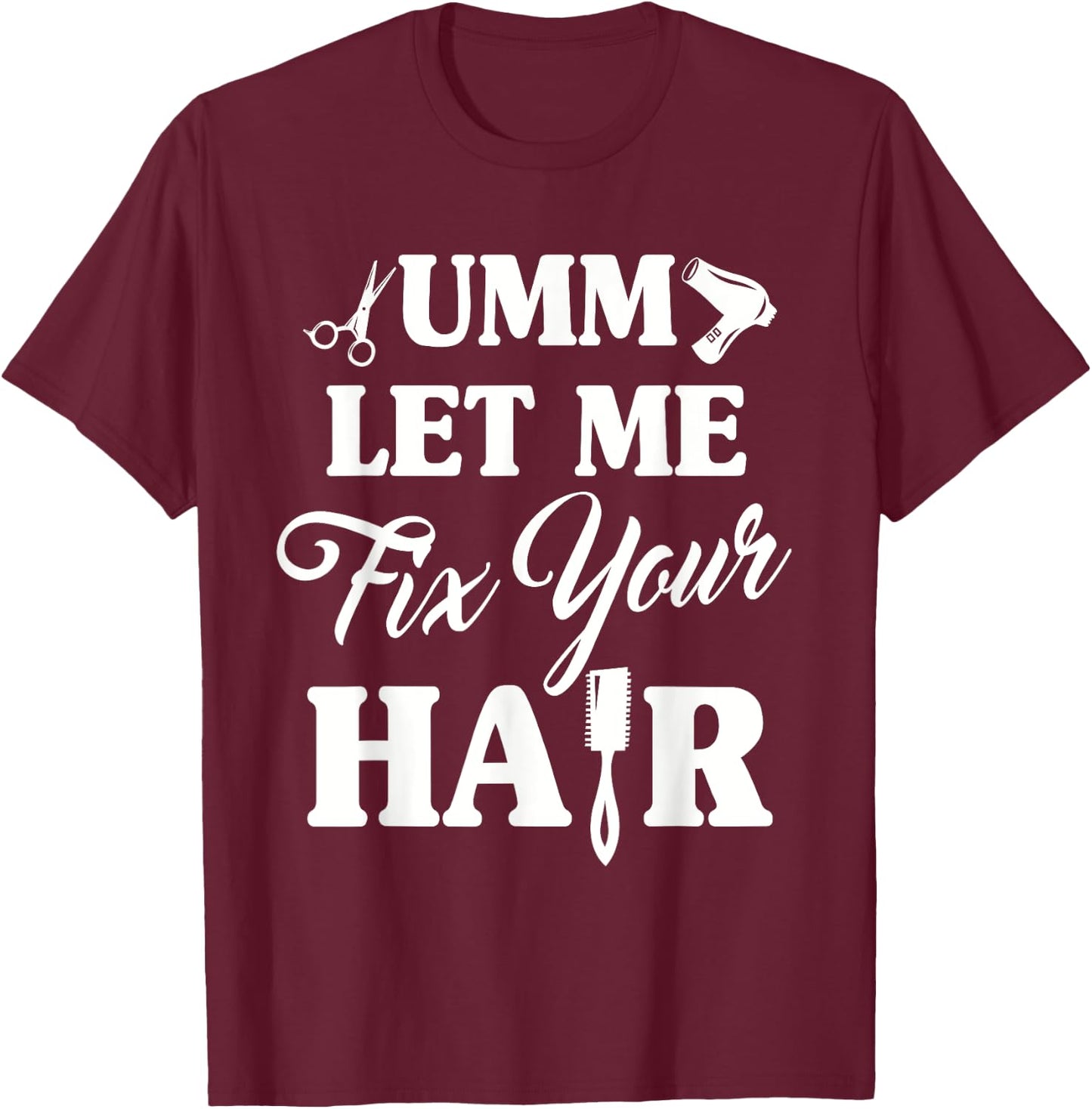 Beautician Hairdresser Hairstylist Hairdressing Hairstyling T-Shirt - T-Shirt | Maroon
