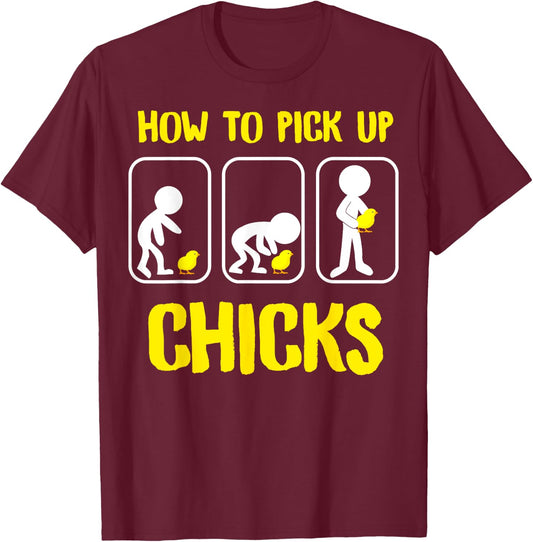 How to Pick up Chicks Funny Sarcastic Sarcasm Joke gag T-Shirt - T-Shirt | Maroon