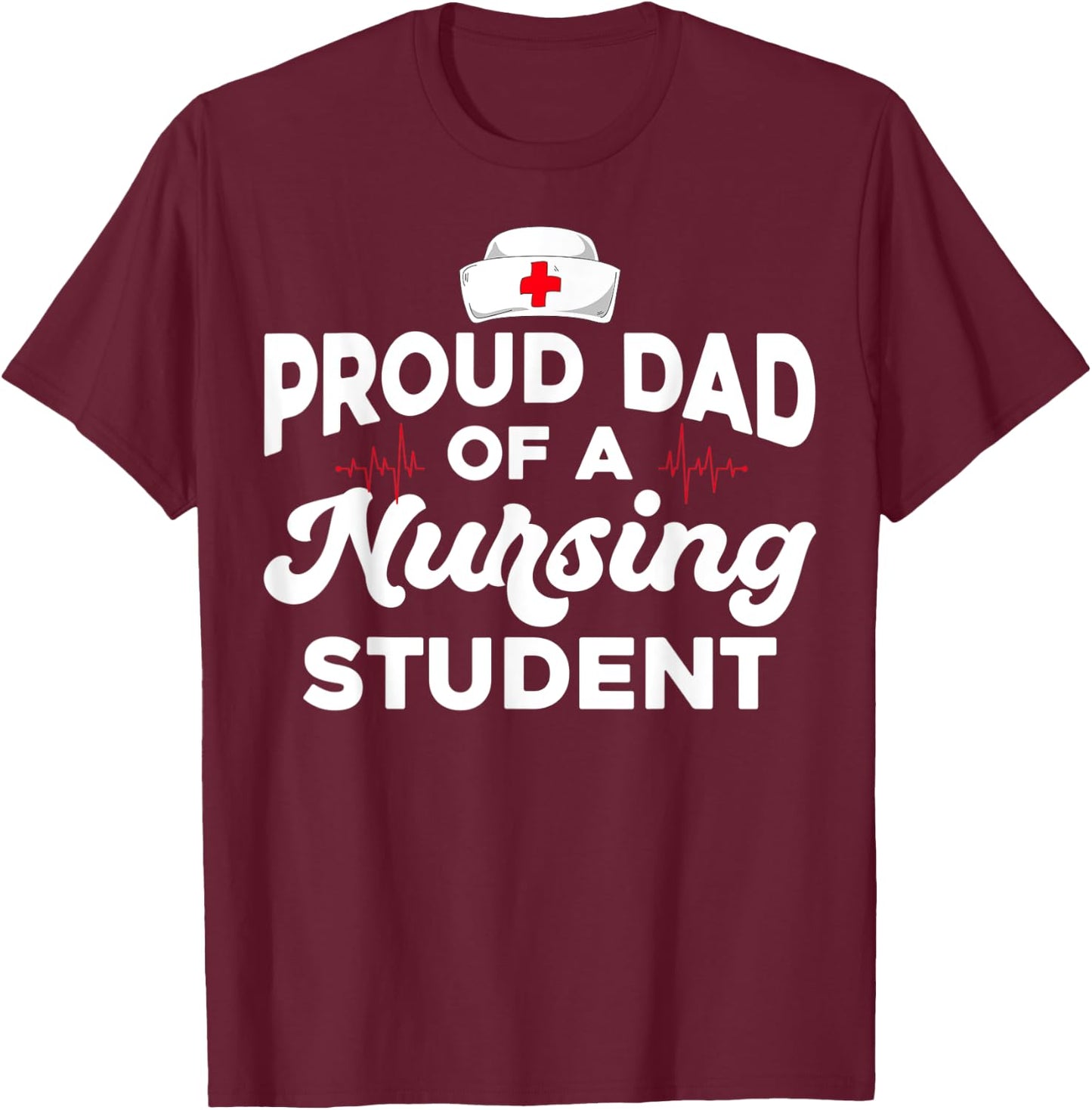 Future RN Daughter Nurses Dad Proud Dad Of A Nursing Student T-Shirt - T-Shirt | Maroon