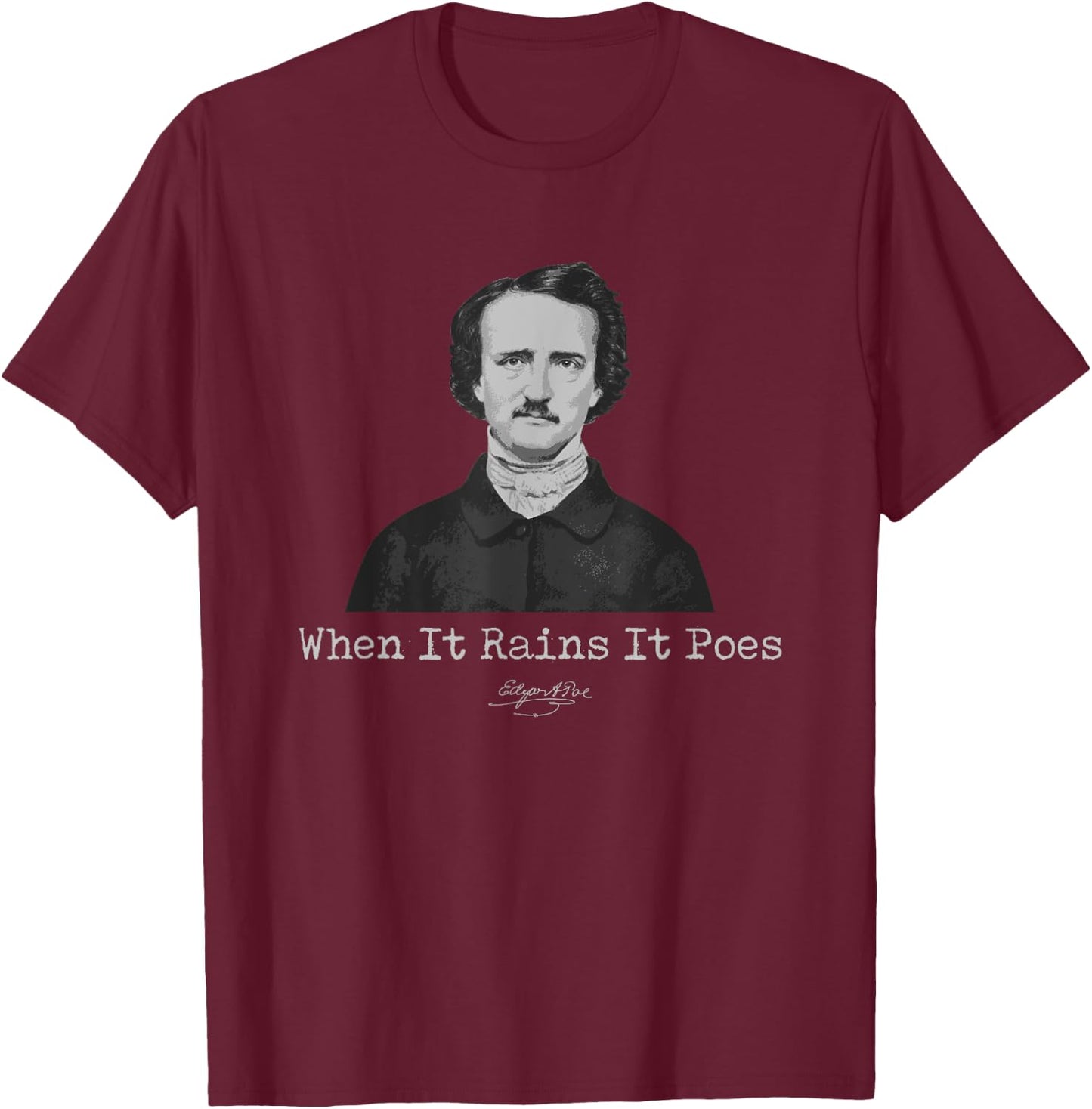 Edgar Allan Poe When It Rains It Poes Quote Literary Gift T-Shirt - T-Shirt | Maroon