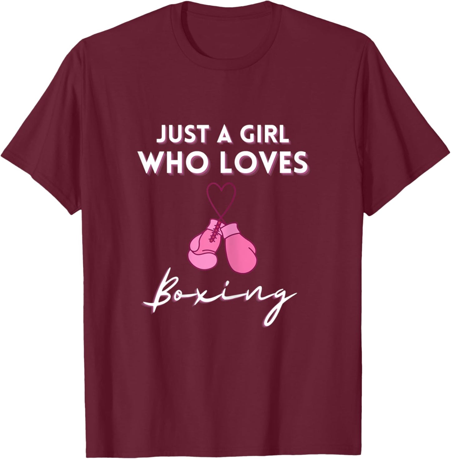 Just A Girl Who Loves Boxing Cool Girls Boxing Gloves Gifts T-Shirt - T-Shirt | Maroon