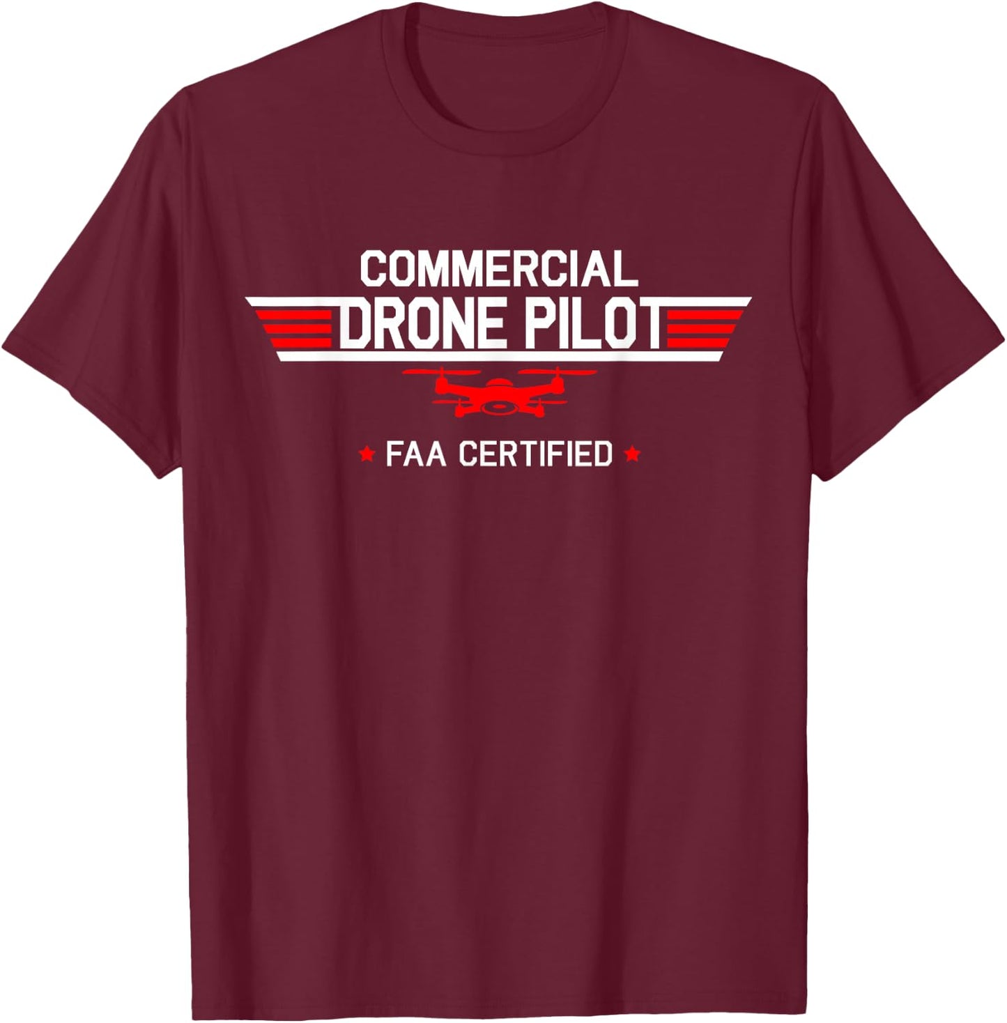 FAA Certified Drone Pilot Commercial Quadcopter RC Gift T-Shirt - T-Shirt | Maroon