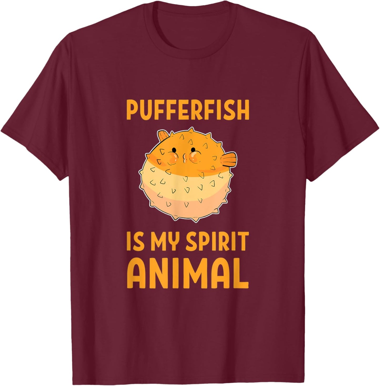 Pufferfish Is My Spirit Animal Funny Puffer Fish T-Shirt - T-Shirt | Maroon