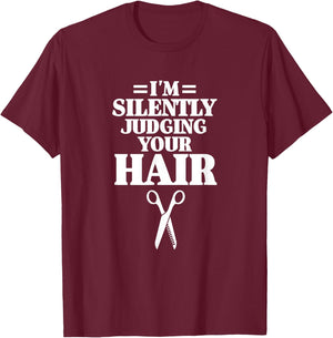 I'm Silently Judging Your Hair Funny Hairdresser Barber T-Shirt - T-Shirt | Maroon