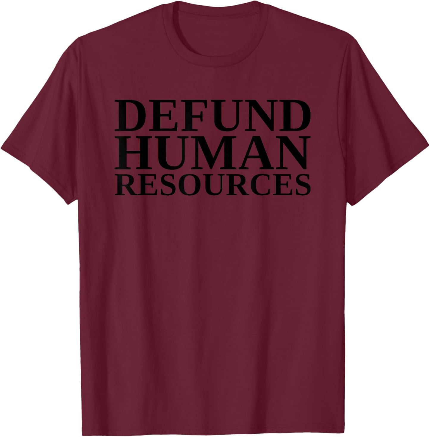 Defund Human Resources Funny Women T-Shirt - T-Shirt | Maroon