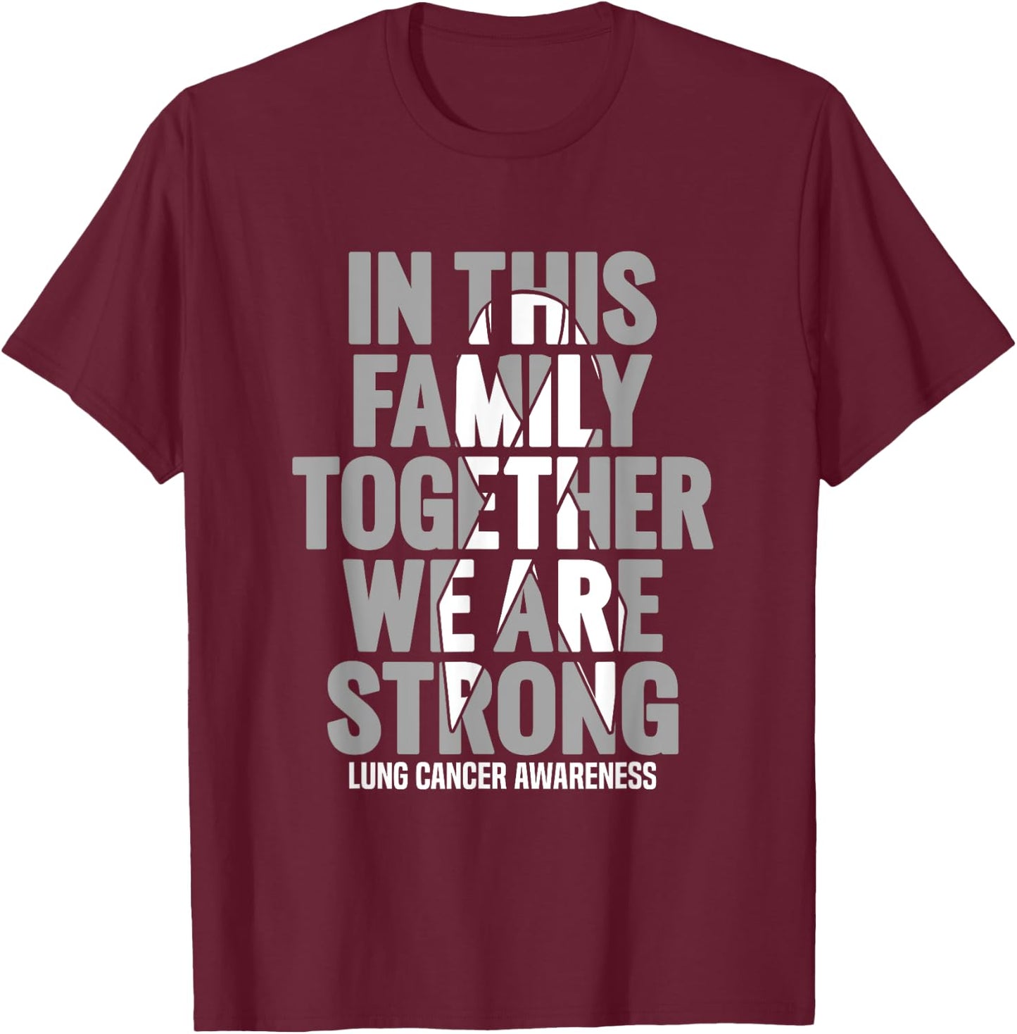Lung Cancer Support Shirts Family Lung Cancer Awareness T-Shirt - T-Shirt | Maroon