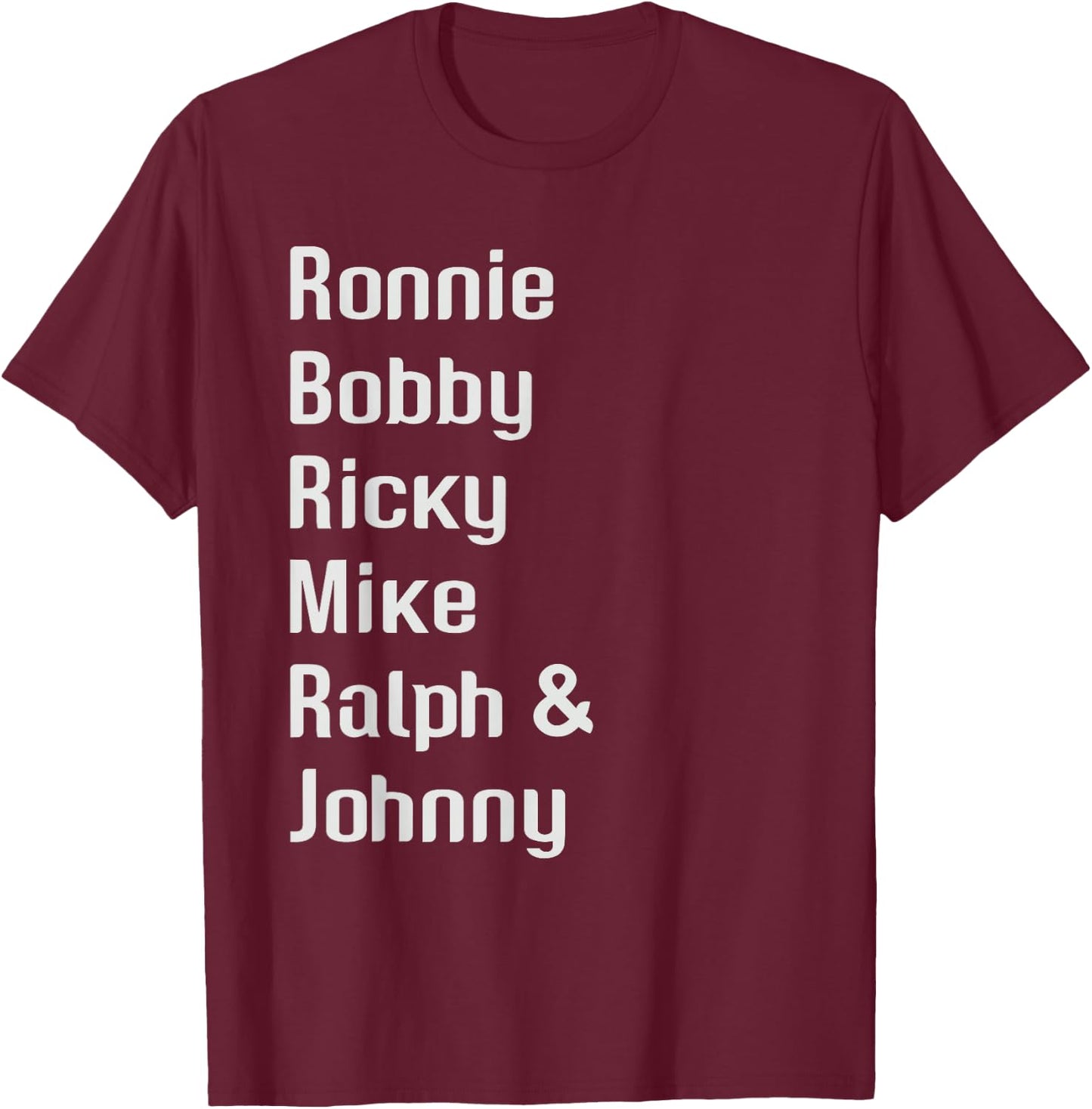 Ronnie Bobby Ricky Mike Ralph and Johnny Retro Vintage T-Shirt - T-Shirt | Maroon