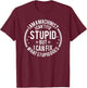 Machinist I Can't Fix Stupid Funny Machinist T-Shirt - T-Shirt | Maroon