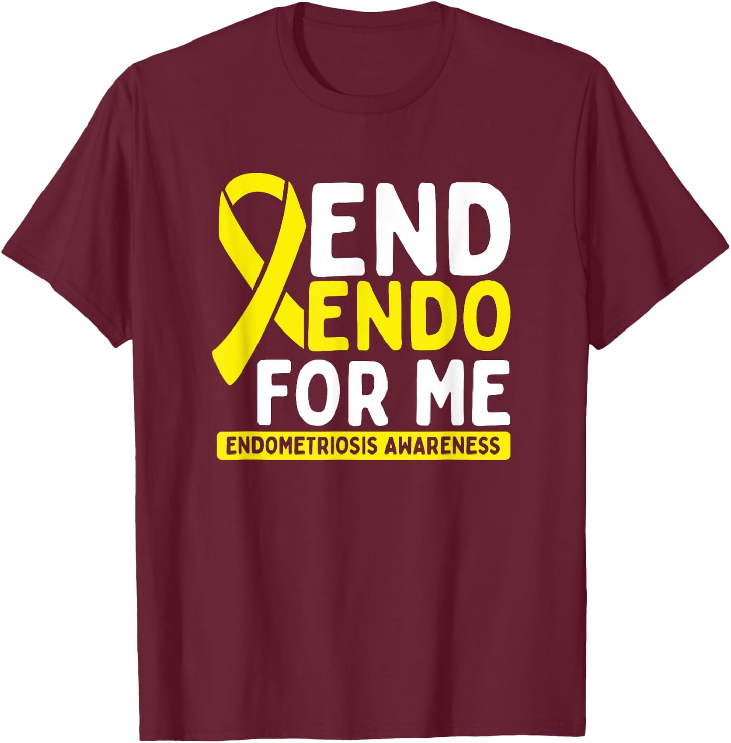 End Endo for me Survivor Fighter Endometriosis Awareness T-Shirt - T-Shirt | Maroon