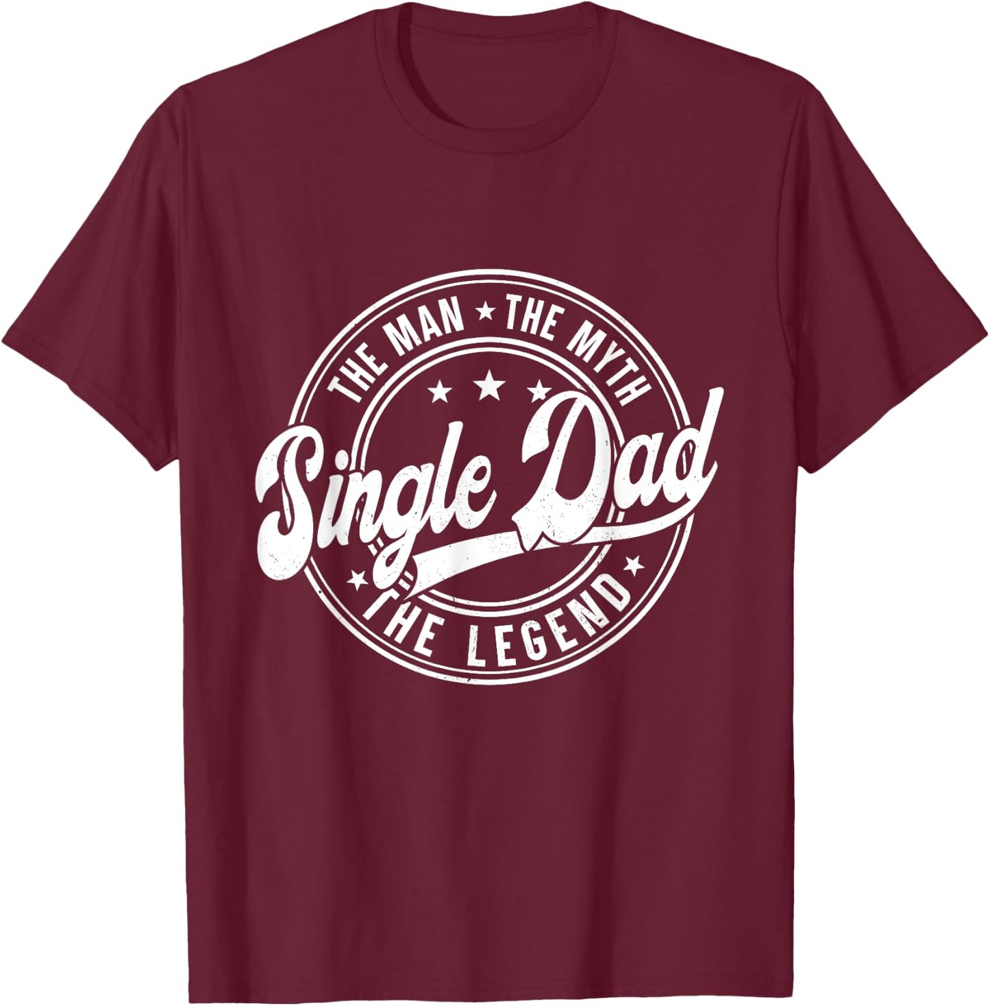 Father's Day The Man Myth Legend For Single Dad Men Apparel T-Shirt - T-Shirt | Maroon