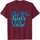 Swim Hair Dont Care Swimming Attitude T Shirt T-Shirt - T-Shirt | Maroon