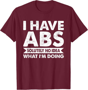 I Have Absolutely No Idea What I'm Doing Bodybuilder T-Shirt - T-Shirt | Maroon