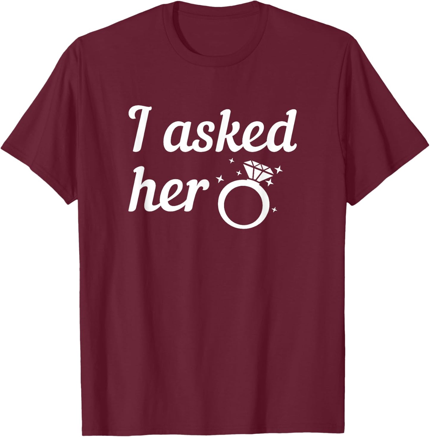 Asked Her Fiancee T-Shirt - T-Shirt | Maroon