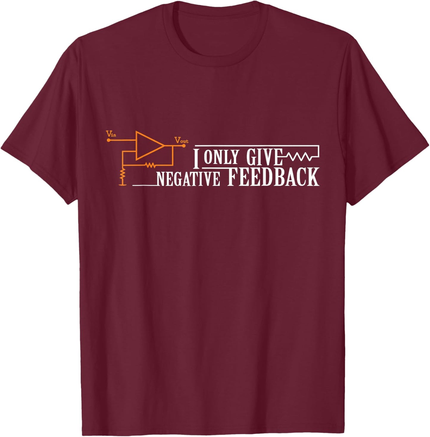 I Only give negative Feedback Funny T-Shirt - T-Shirt | Maroon